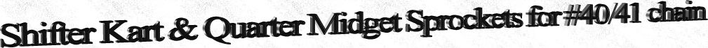 shifter kart and quarter midget sprockets for go karts